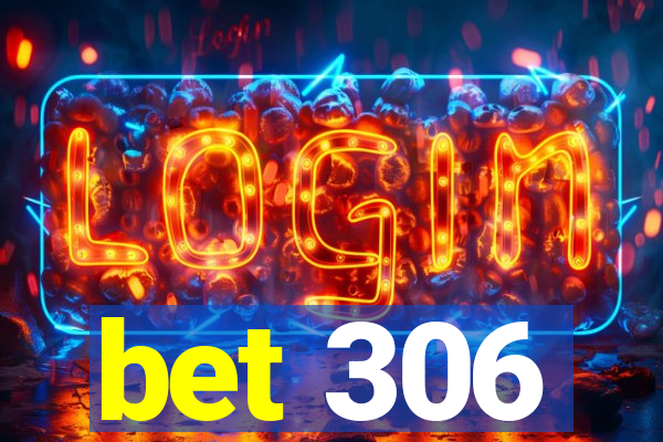 bet 306